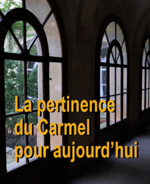 La pertinence du Carmel pour aujourd’hui