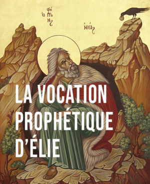 La vocation prophétique d’Élie