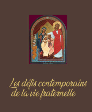Les défis contemporains de la vie fraternelle