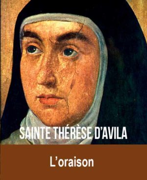 L’oraison thérésienne, une mystique apostolique